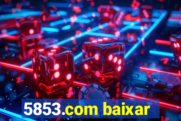 5853.com baixar